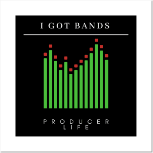 I Got Bands "Producer Life" Posters and Art